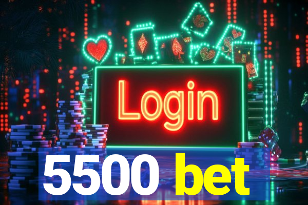 5500 bet